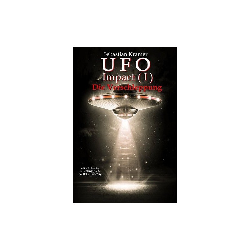 UFO Impact (Bd.1): Die Verschleppung