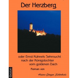 Der Herzberg oder: Ernst Kühnels Sehnsucht nach der Königstochter vom Goldenen Dach