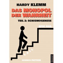 eBook: Das Monopol der Wahrheit - Teil 2: Schismogenese von Hardy Klemm