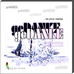 geDANKE ...be your reality