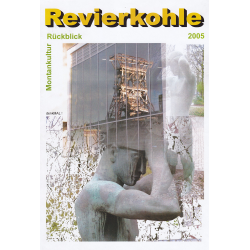 Revierkohle – Montankultur-Rückblick 2005