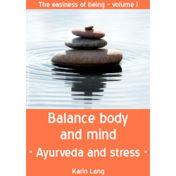 Balance body and mind - Ayurveda and stress -